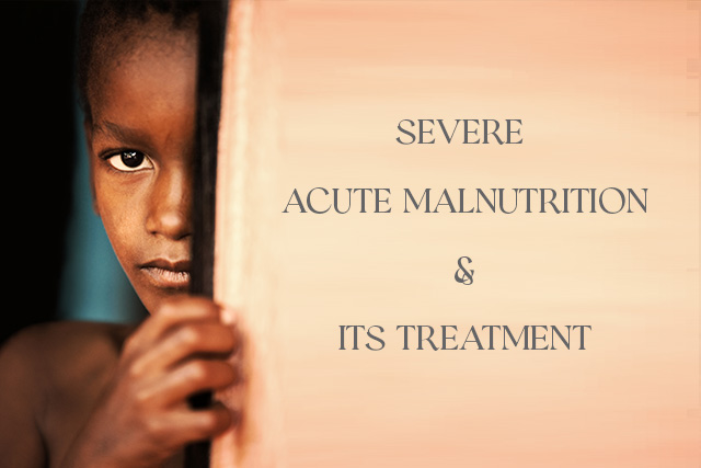 Severe Acute Malnutrition in Children & Its Treatment
